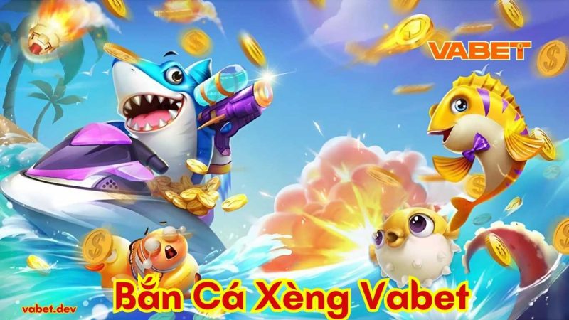 Bắn Cá Xèng Vabet