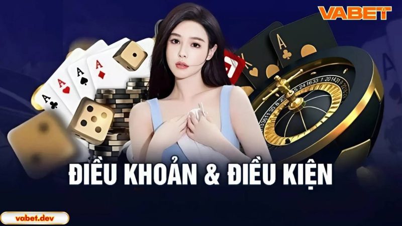 Những điều khoản và điều kiện có trên nhà cái VABET
