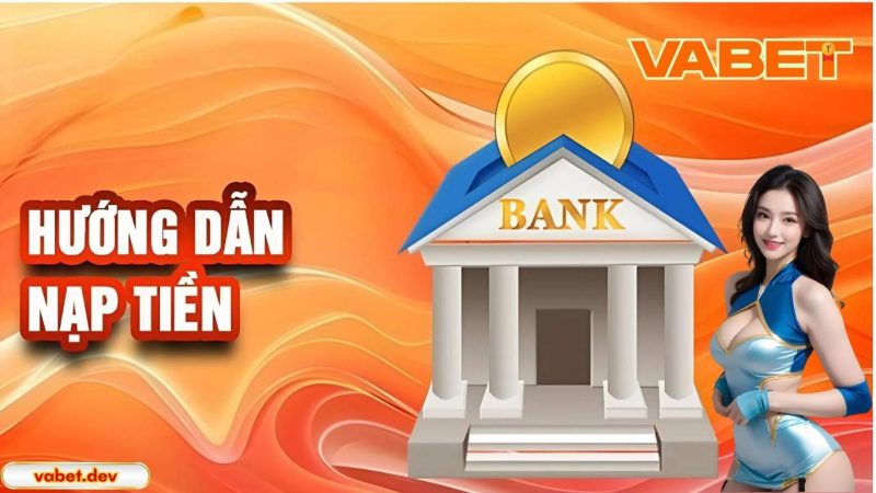 Nạp Rút Tiền VABET - Giao Dịch An Toàn Trong Tích Tắc