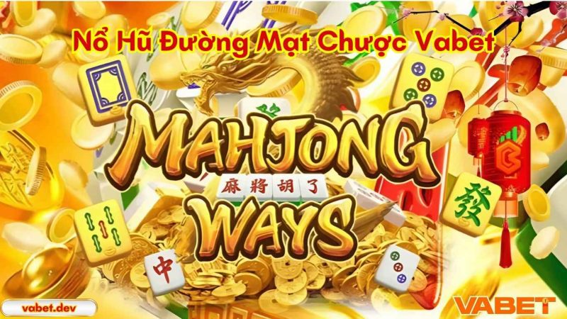 Nổ hũ Đường mạt chược Vabet là gì?